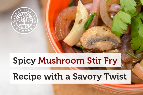 Spicy Mushroom Stir Fry Recipe with a Savory Twist Written by Dr. Group, DC Founder of Global Healing