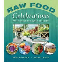 Raw Food Celebrations by Nomi Shannon & Sheryl Duruz